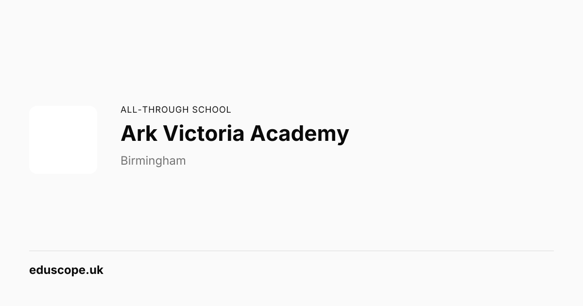 Ark Victoria Academy, Birmingham - Ofsted Good | All-through School ...