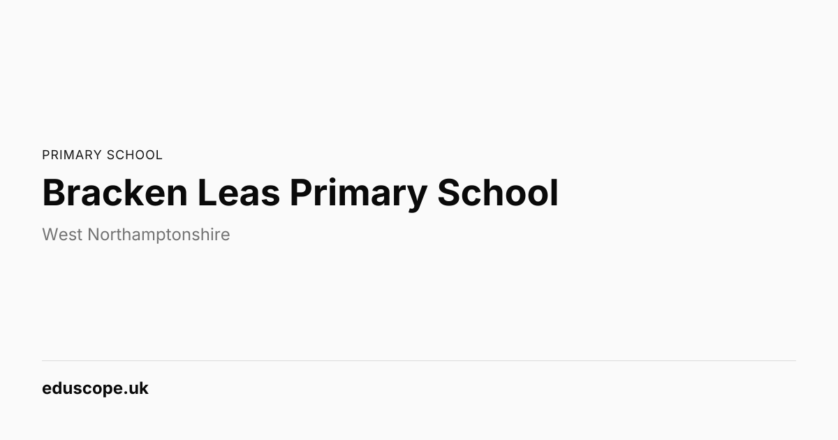 Bracken Leas Primary School, Brackley - Ofsted Good | Primary School ...