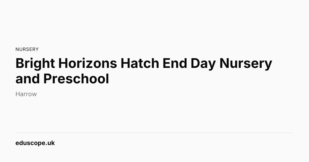 Bright Horizons Hatch End Day Nursery and Preschool, Pinner | Nursery ...