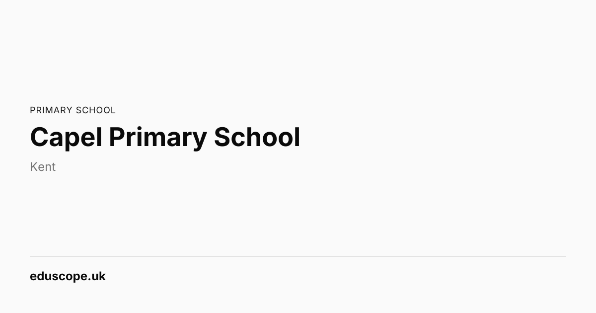 Capel Primary School, Tonbridge - Ofsted Good | Primary School | Eduscope
