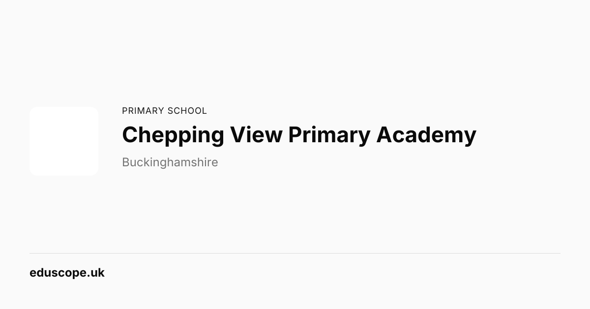 Chepping View Primary Academy, High Wycombe - Ofsted Outstanding ...