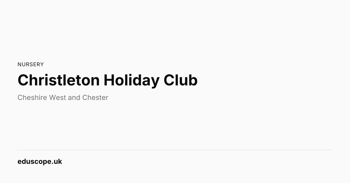 Christleton Holiday Club, Chester | Nursery School | Eduscope