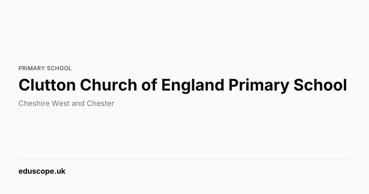 Clutton Church of England Primary School, Chester - Ofsted Good ...