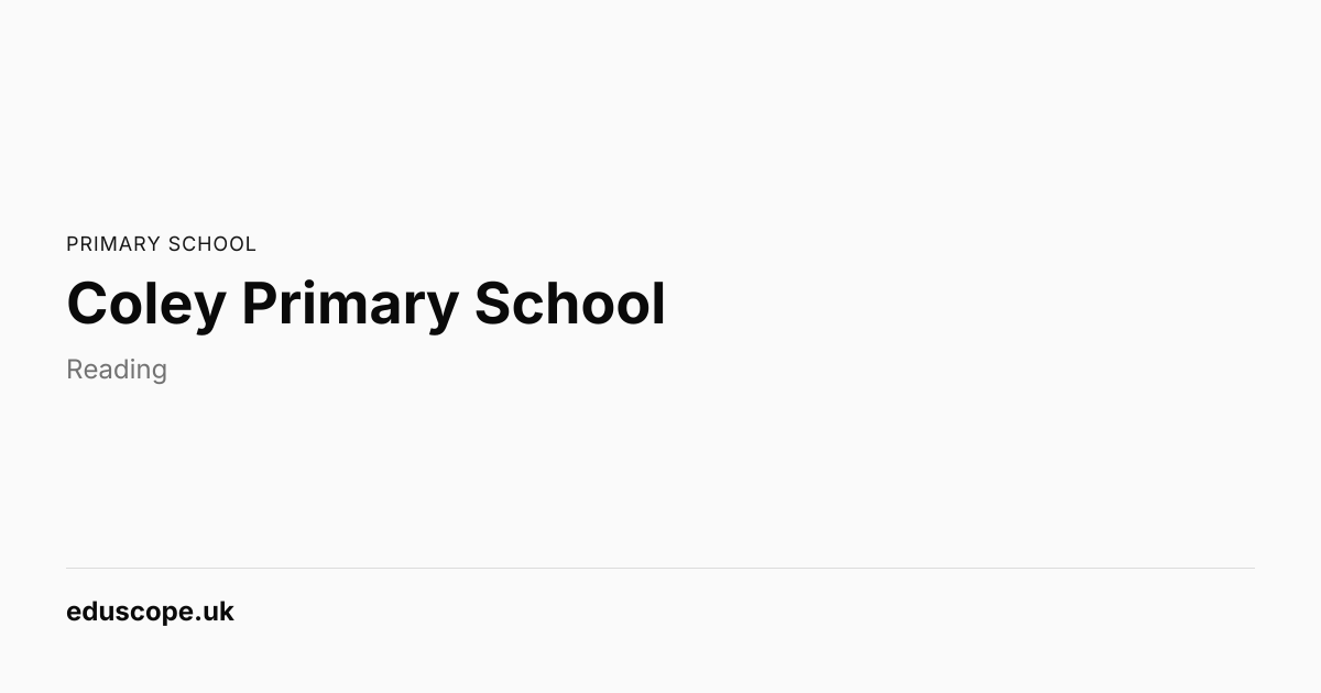 Coley Primary School, Reading - Ofsted Good | Primary School | Eduscope