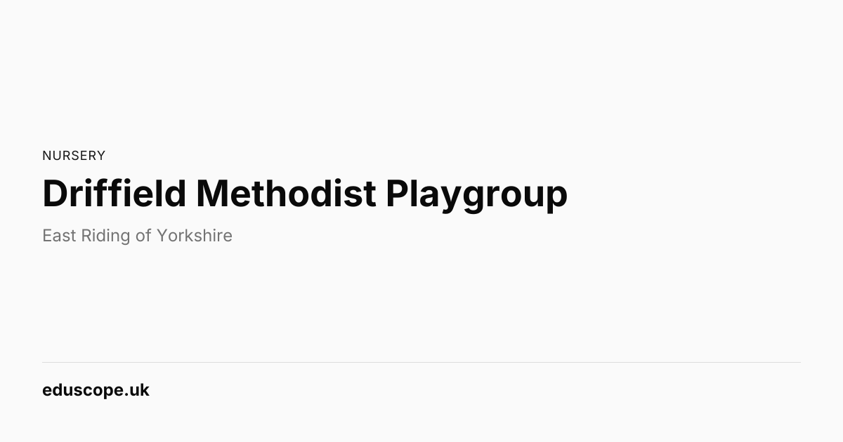 Driffield Methodist Playgroup, Driffield | Nursery School | Eduscope