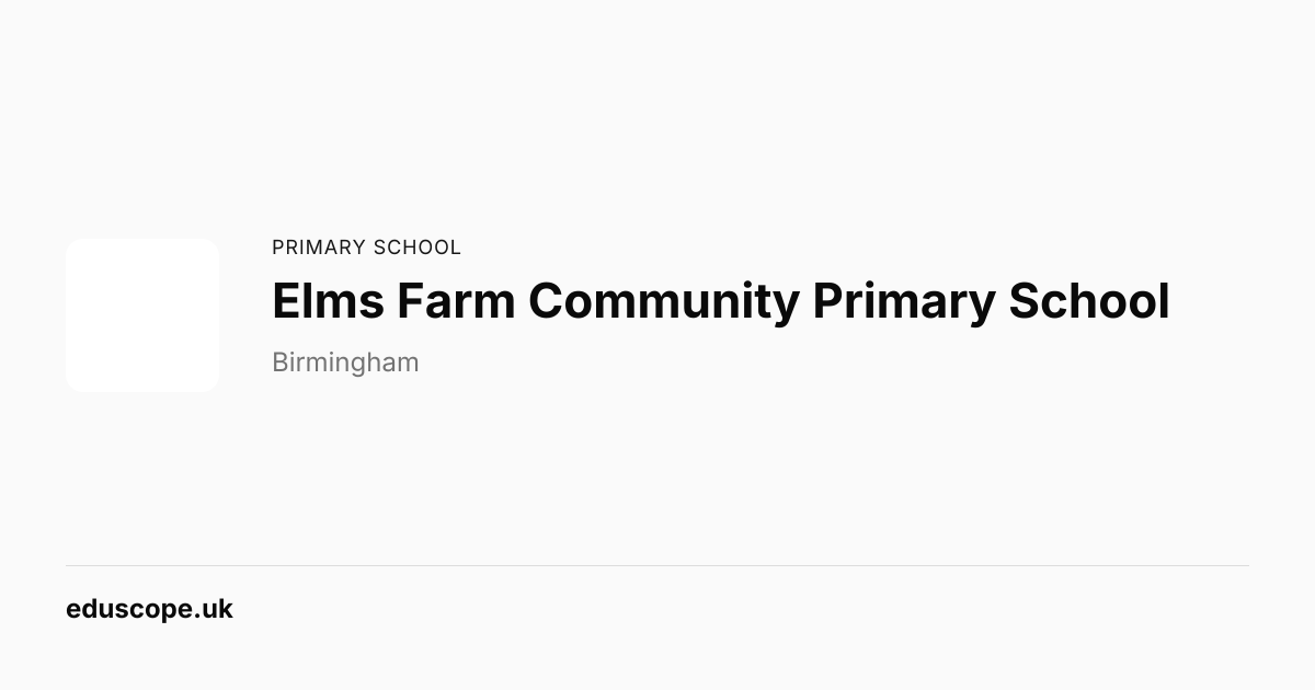 Elms Farm Community Primary School, Birmingham - Ofsted Good | Primary ...