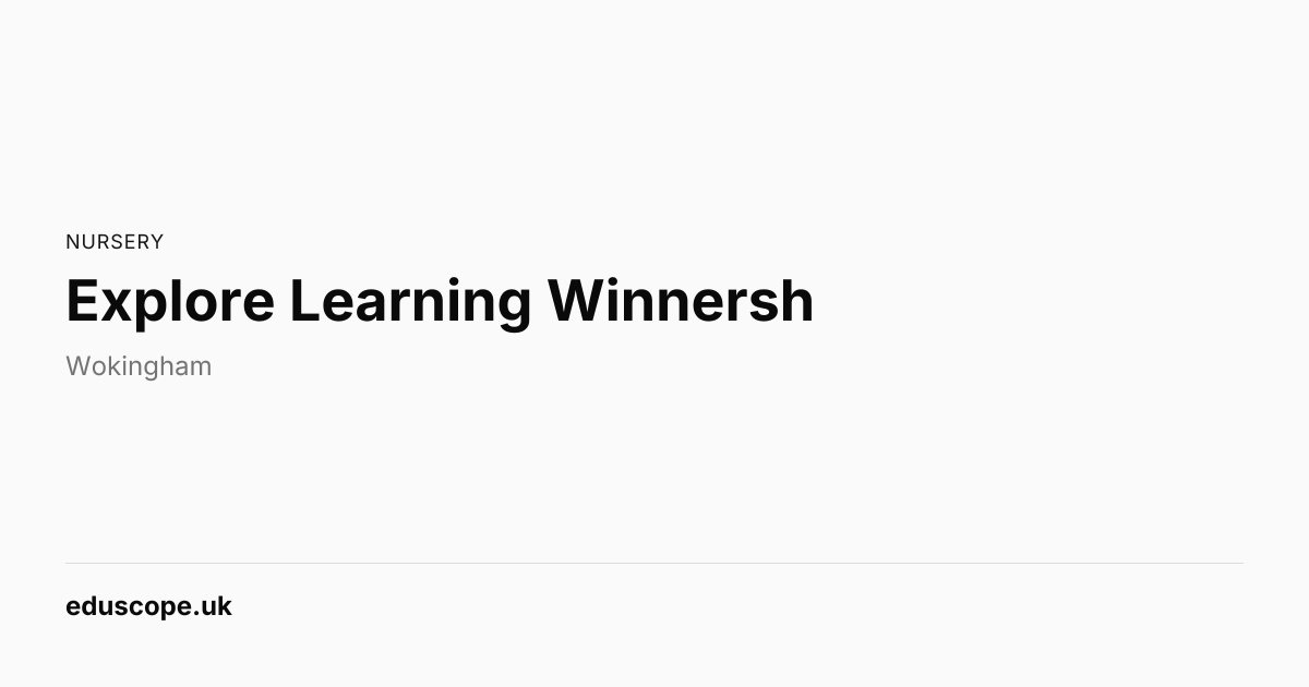 Explore Learning Winnersh, Wokingham | Nursery School | Eduscope
