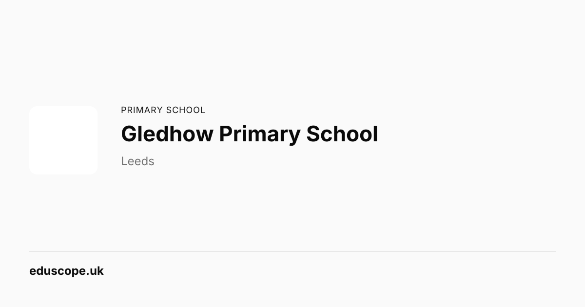 Gledhow Primary School, Leeds - Ofsted Good | Primary School | Eduscope