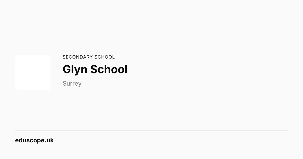 Glyn School, Epsom - Ofsted Outstanding | Secondary School | Eduscope