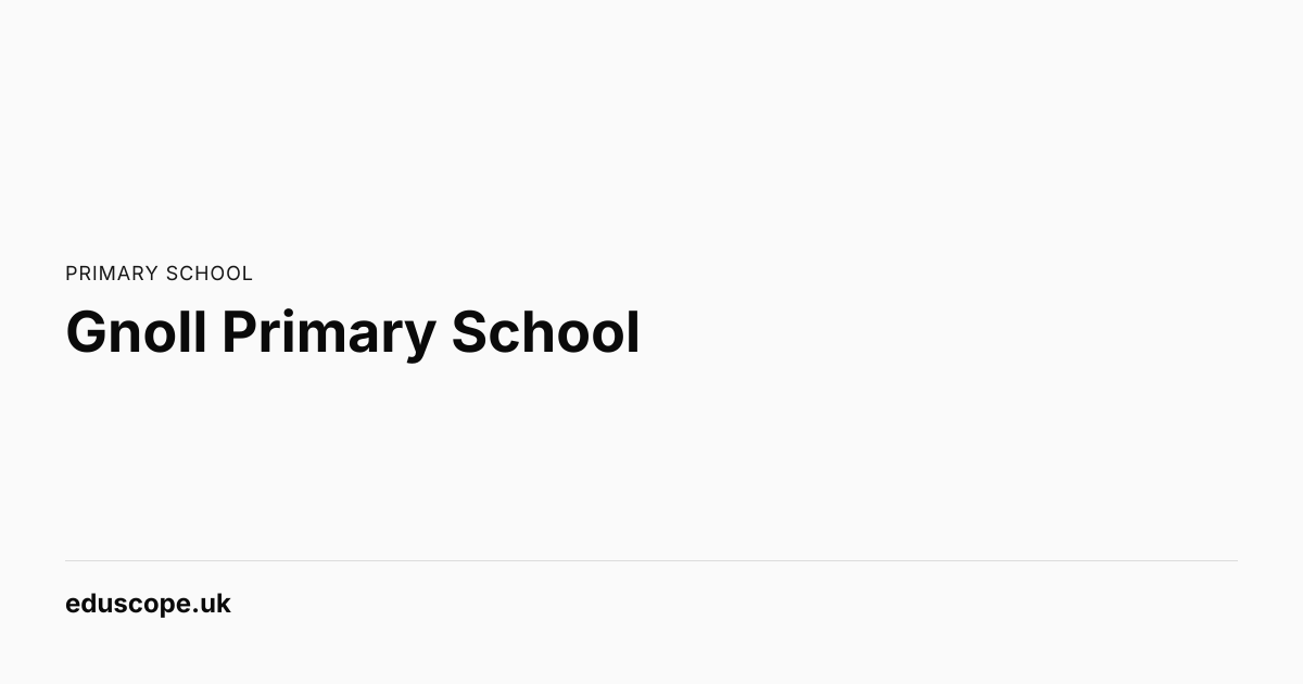 Gnoll Primary School, Neath | Primary School | Eduscope
