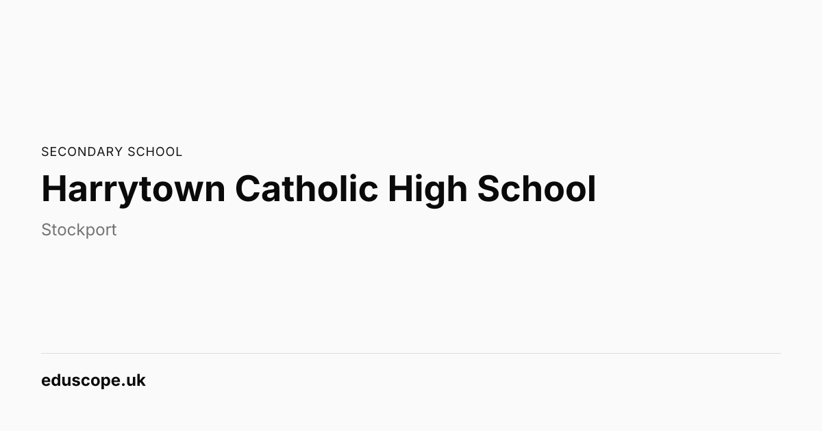 Harrytown Catholic High School, Stockport - Ofsted Good | Secondary ...