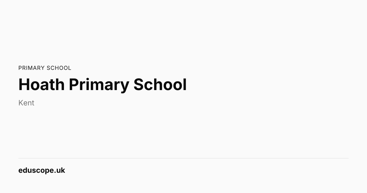 Hoath Primary School, Canterbury - Ofsted Good | Primary School | Eduscope