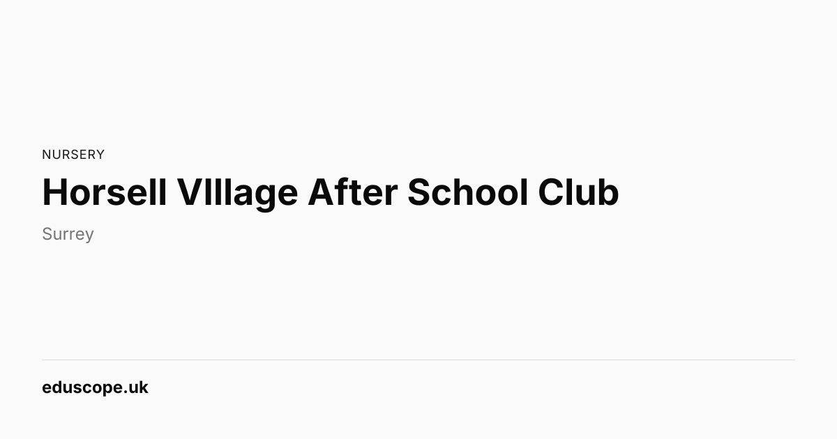 Horsell VIllage After School Club, Woking | Nursery School | Eduscope