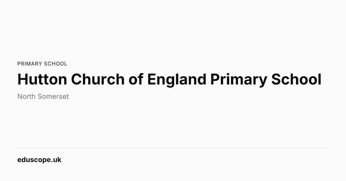 Hutton Church of England Primary School, Weston-Super-Mare | Primary ...