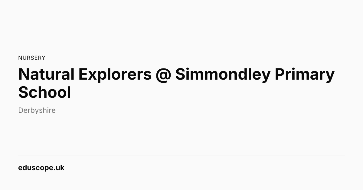 Natural Explorers @ Simmondley Primary School, Glossop | Nursery School ...