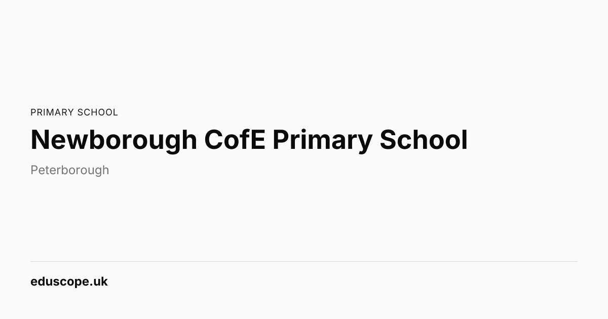 Newborough CofE Primary School, Peterborough | Primary School | Eduscope