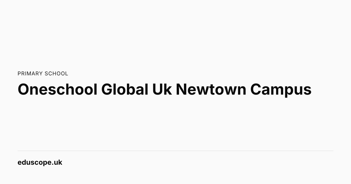 Oneschool Global Uk Newtown Campus, Powys | Primary School | Eduscope