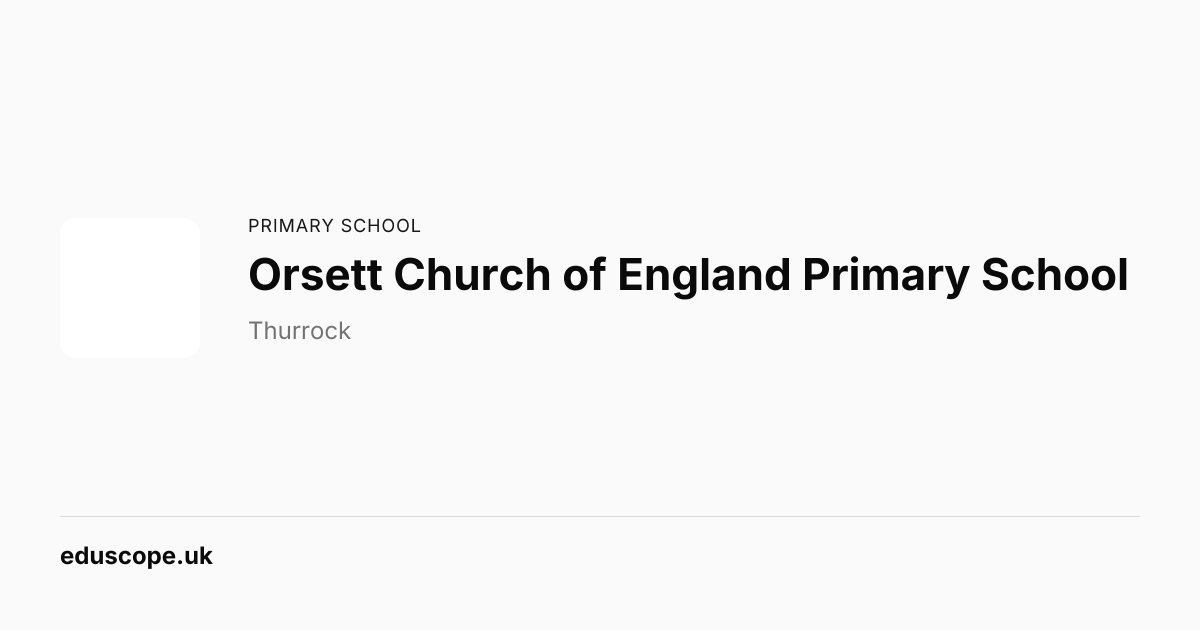 Orsett Church of England Primary School, Grays | Primary School | Eduscope