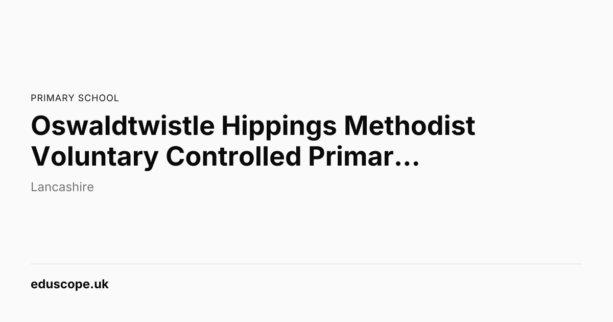 Oswaldtwistle Hippings Methodist Voluntary Controlled Primary School ...