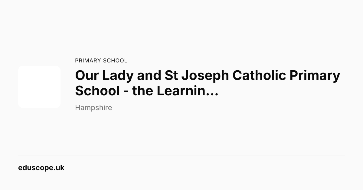 Our Lady and St Joseph Catholic Primary School - the Learning ...