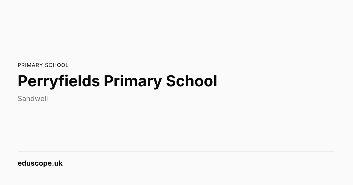 Perryfields Primary School, Oldbury - Ofsted Good | Primary School ...
