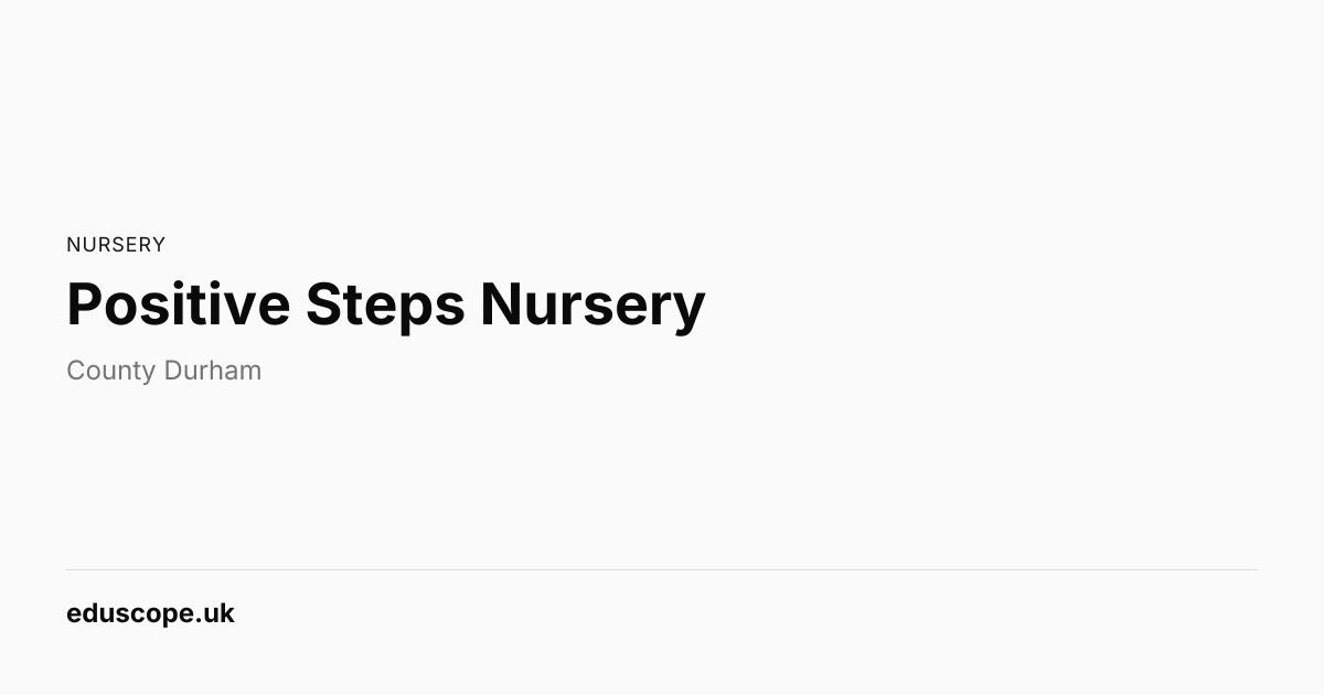Positive Steps Nursery, Peterlee | Nursery School | Eduscope