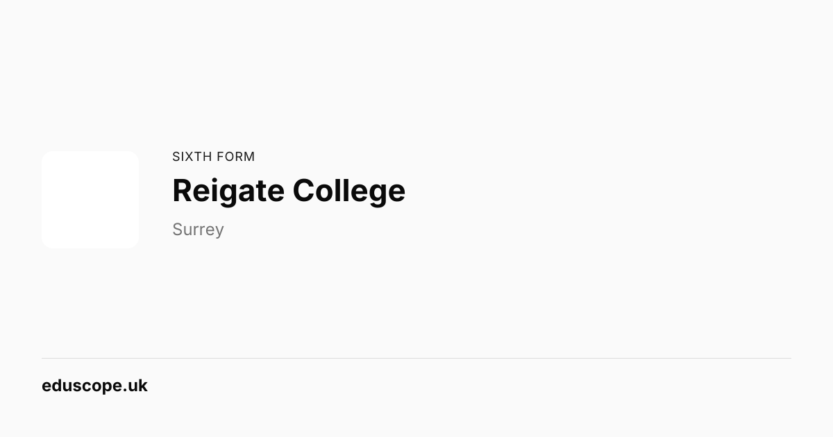 Reigate College, Reigate - Ofsted Good | Sixth Form School | Eduscope