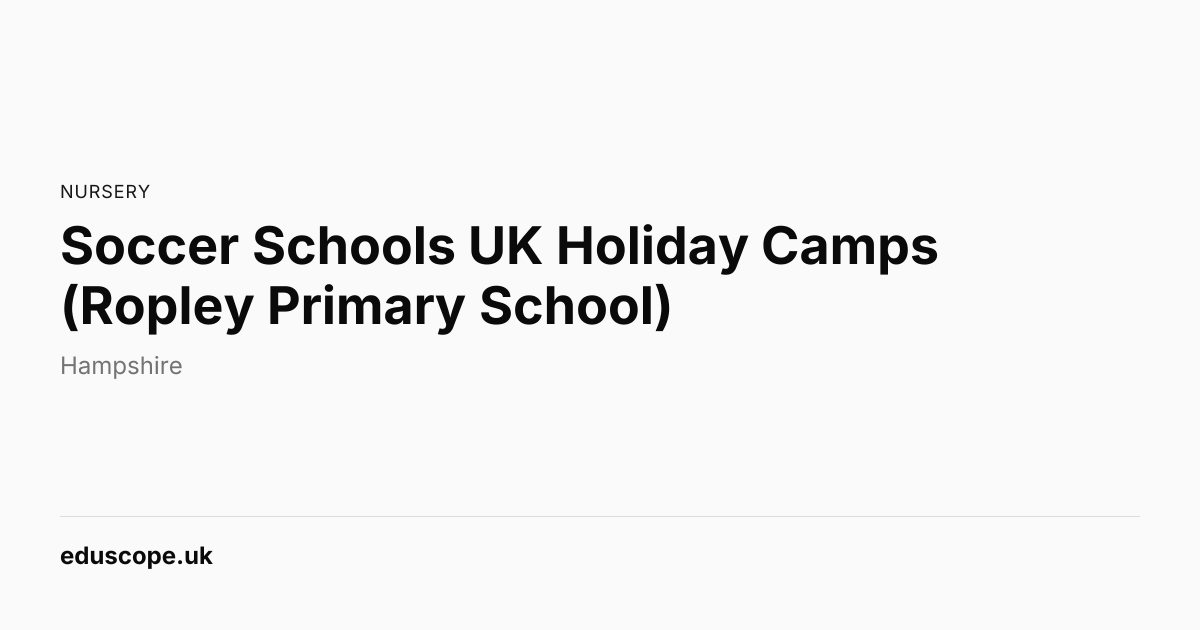 Soccer Schools UK Holiday Camps (Ropley Primary School), Alresford ...