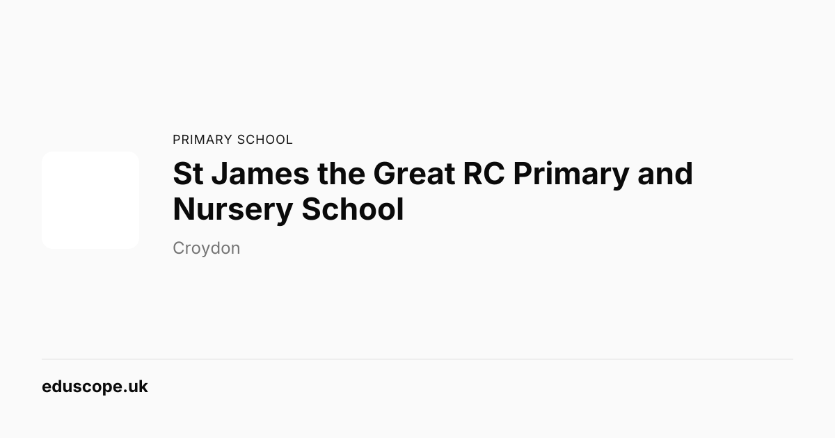 St James the Great RC Primary and Nursery School, Thornton Heath ...
