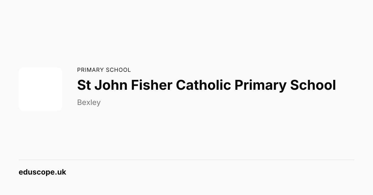 St John Fisher Catholic Primary School, Erith - Ofsted Good | Primary ...