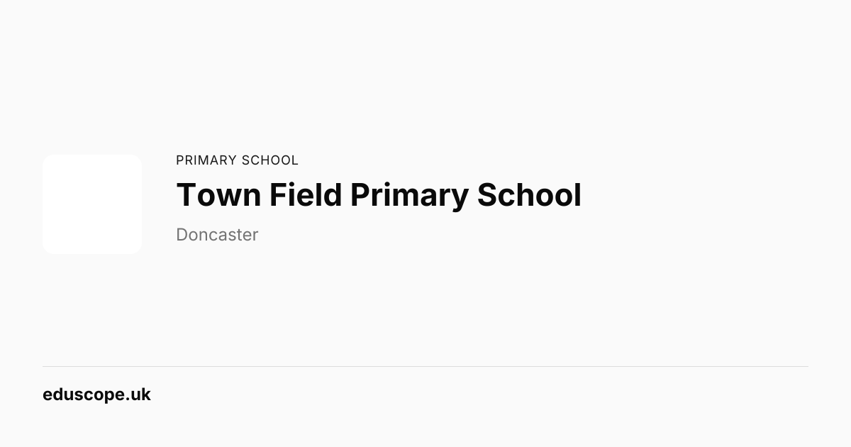 Town Field Primary School, Doncaster | Primary School | Eduscope