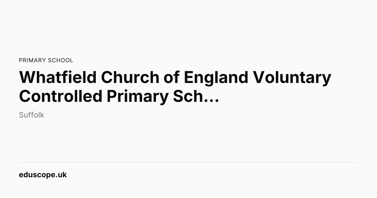 Whatfield Church of England Voluntary Controlled Primary School ...